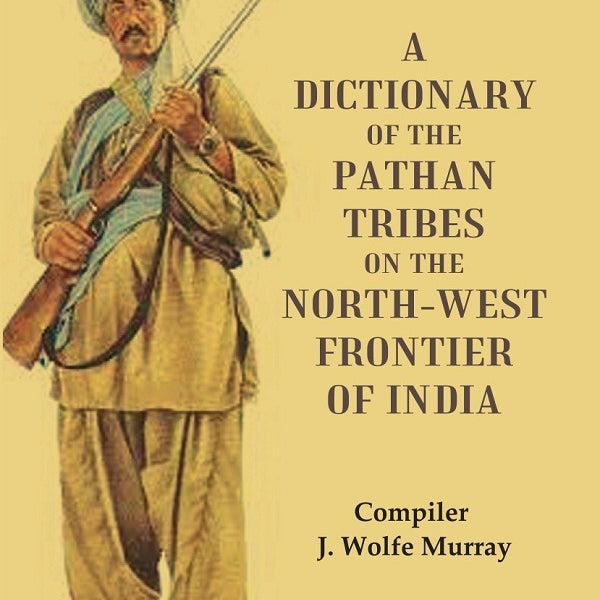 A Dictionary of the Pathan Tribes on the North-West Frontier of India - Gyan Books - Distacart