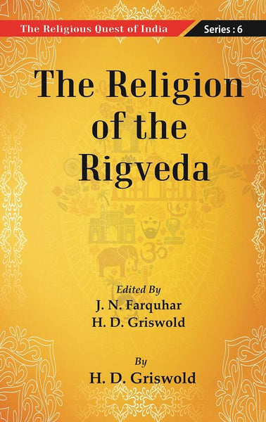 The Religious Quest of India : The Religion of the Rigveda Series : 6 - Gyan Books - Distacart