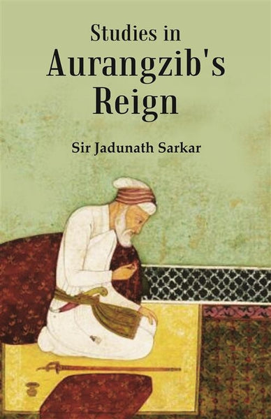 Studies in Aurangzib's Reign - Gyan Books - Distacart