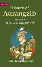 Thumbnail for History of Aurangzib: Based on Original Sources 5th-The Closing Years, 1689-1707 - Gyan Books - Distacart