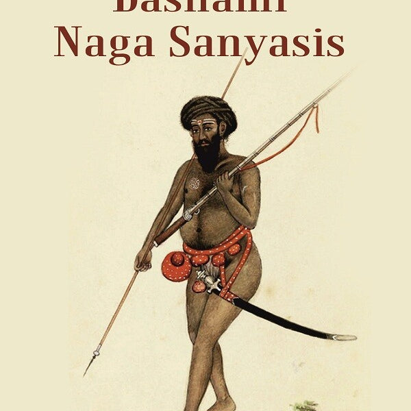 A History of dasnami Naga Sanyasis - Gyan Books - Distacart