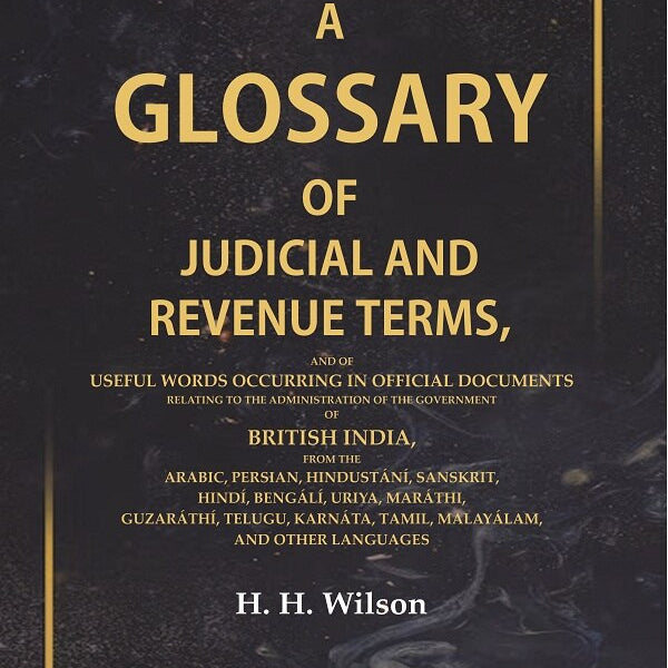 A Glossary Of Judicial And Revenue Terms, And Of Useful Words Occurring In Official Documents Relating - Gyan Books - Distacart