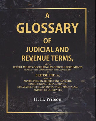 A Glossary Of Judicial And Revenue Terms, And Of Useful Words Occurring In Official Documents Relating - Gyan Books - Distacart