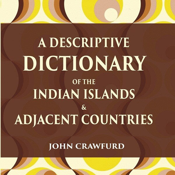 A Descriptive Dictionary of the Indian Islands & Adjacent Countries - Gyan Books - Distacart