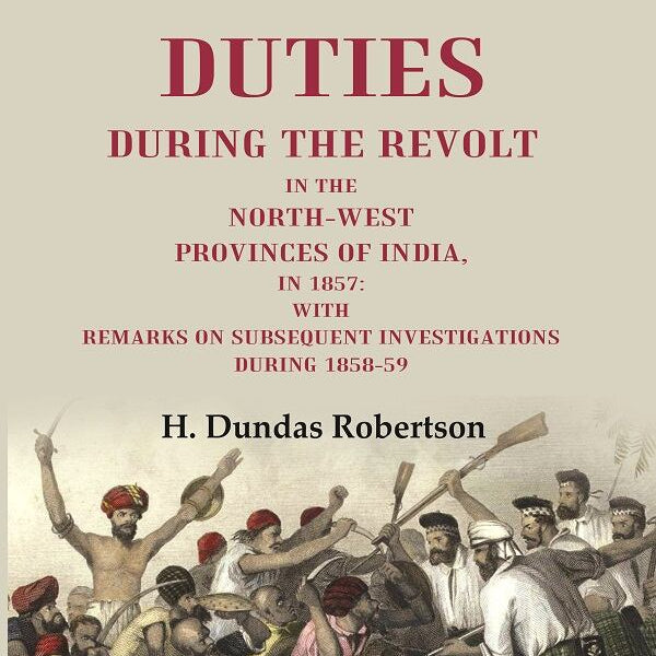 District Duties During The Ret: In The North-West Provinces Of India, In : With Remarks 1857 1858-59 vol - Gyan Books - Distacart