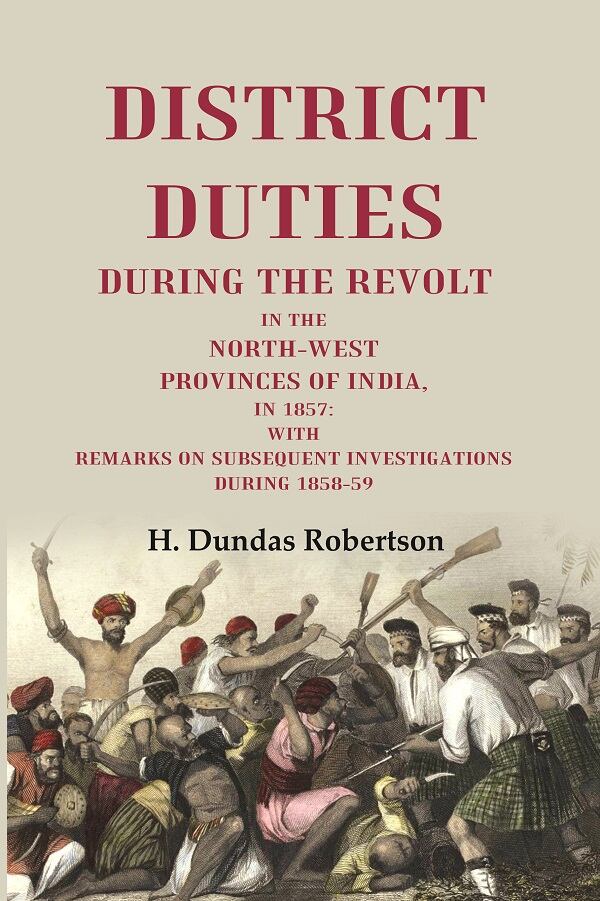 District Duties During The Ret: In The North-West Provinces Of India, In : With Remarks 1857 1858-59 vol - Gyan Books - Distacart