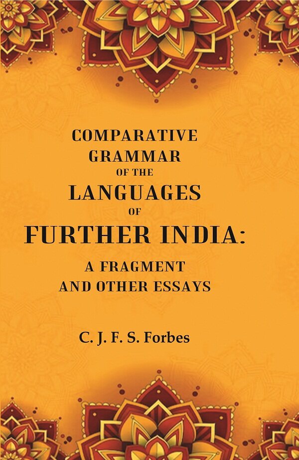 Comparative Grammar of the Languages of Further India: A Fragment and other Essays - Gyan Books - Distacart