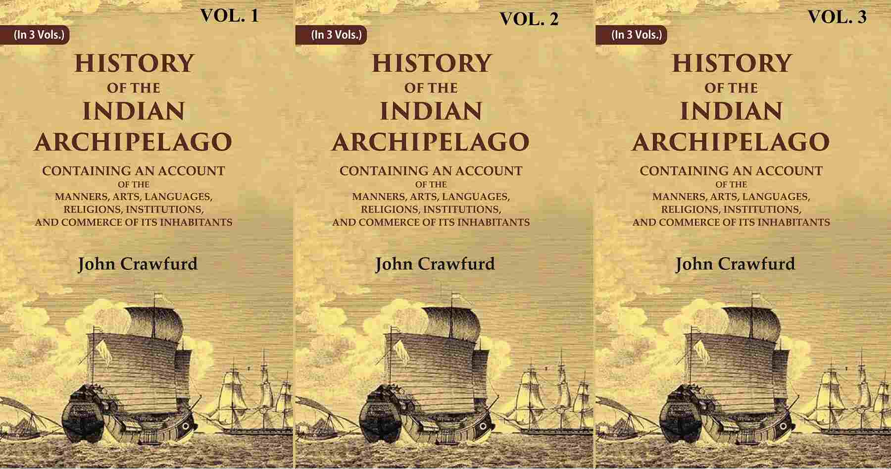 History Of The Indian Archipelago: Containing An Account Of The Manners, Art, Languages, 3 Vols. Set - Gyan Books - Distacart