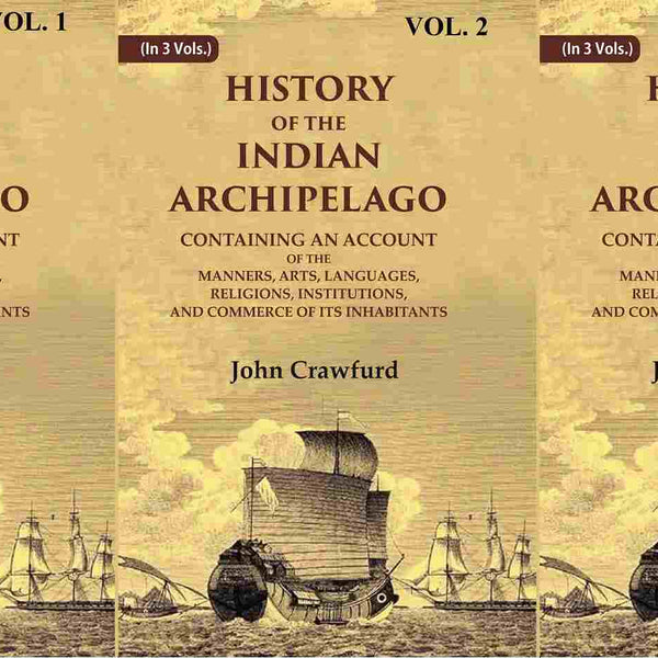 History Of The Indian Archipelago: Containing An Account Of The Manners, Art, Languages, 3 Vols. Set - Gyan Books - Distacart