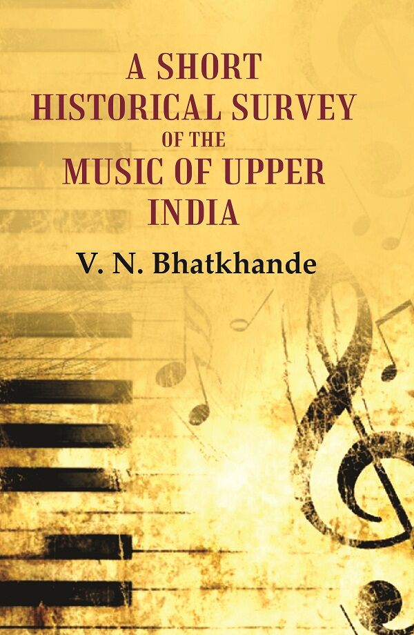 A Short Historical Survey of the Music of Upper India - Gyan Books - Distacart