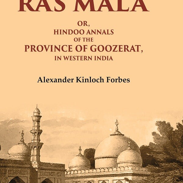 Ras Mala: Or, Hindoo Annals of the Province of Goozerat, in Western India - Gyan Books - Distacart