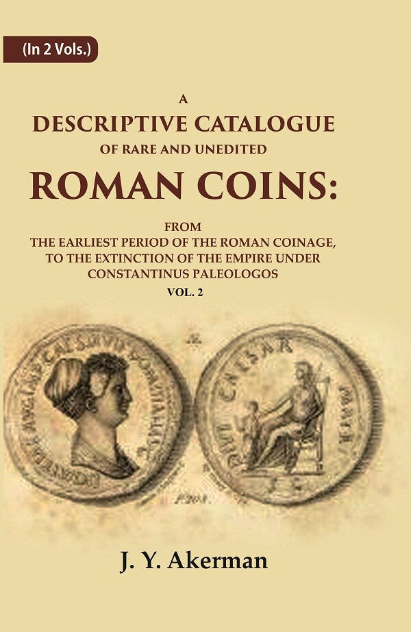 A Descriptive Catalogue Of Rare And Unedited Roman Coins: From The Earliest Period Of The Roman Coinage, - Gyan Books - Distacart