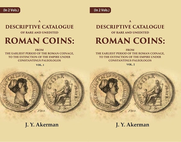 A Descriptive Catalogue Of Rare And Unedited Roman Coins: From The Earliest Period Of The Roman 2 Vols. Set - Gyan Books - Distacart