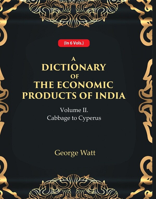 A Dictionary of the Economic Products of India 2nd- Cabbage to Cyperus 2nd - Gyan Books - Distacart