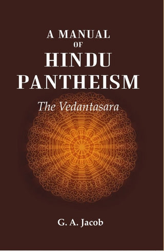 A Manual of Hindu Pantheism: The Vedantasara - Gyan Books - Distacart