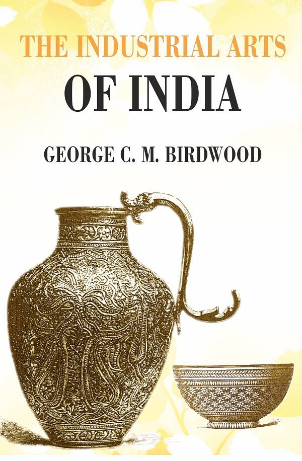 The Industrial Arts of India - Gyan Books - Distacart