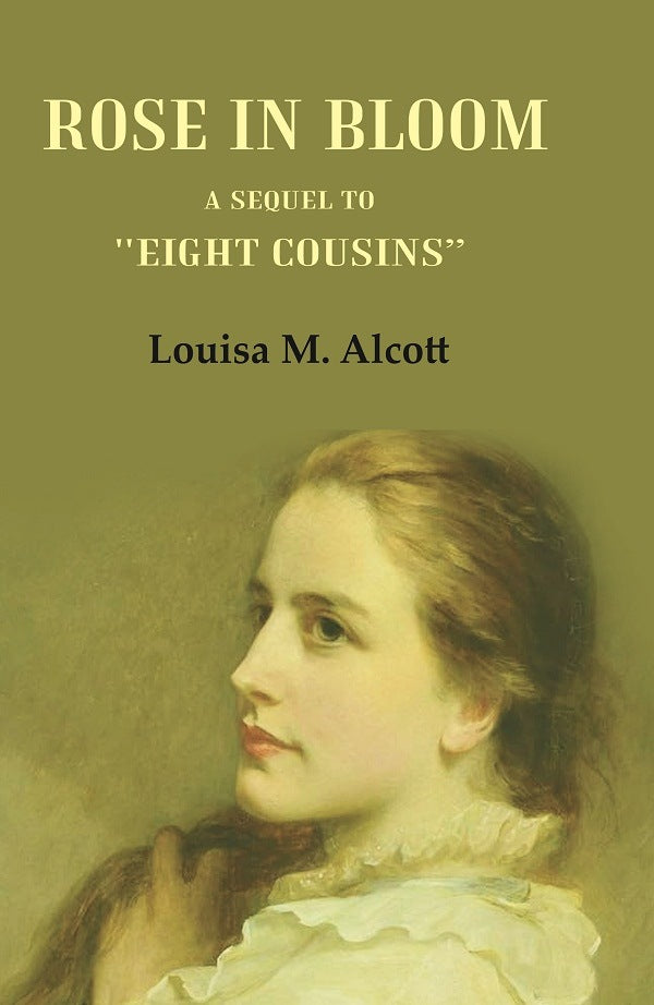 Rose in Bloom: A Sequel to "Eight Cousins" - Gyan Books - Distacart