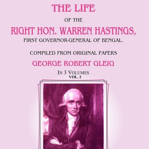 Memoirs of the Life of the Right Hon. Warren Hastings: First Governor-General of Bengal. Compiled From Original Papers 2nd - Gyan Books - Distacart