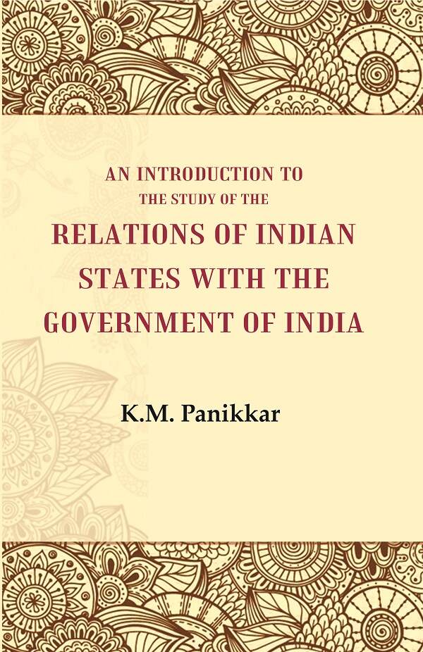 An Introduction to the Study of the Relations of Indian States with the Government of India - Gyan Books - Distacart