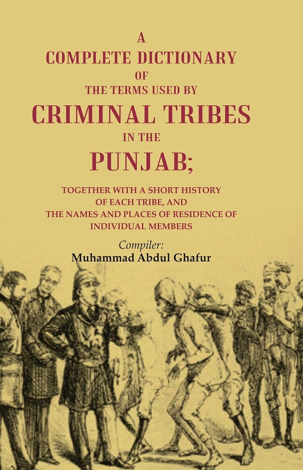 A Complete Dictionary Of The Terms Used By Criminal Tribes In The Punjab; Together With A Short History - Gyan Books - Distacart