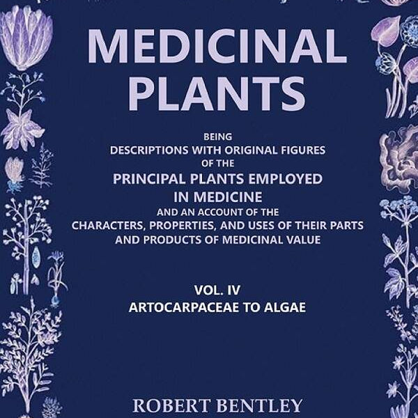 Medicinal Plants: Being Descriptions With Original Figures Of The Principal Plants Employed In Medicine And - Gyan Books - Distacart