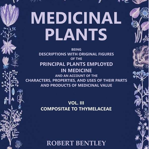 Medicinal Plants: Being Descriptions With Original Figures Of The Principal Plants Employed In Medicine And - Gyan Books - Distacart
