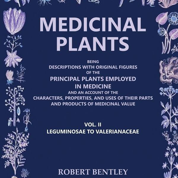 Medicinal Plants: Being Descriptions With Original Figures Of The Principal Plants Employed In Medicine And - Gyan Books - Distacart