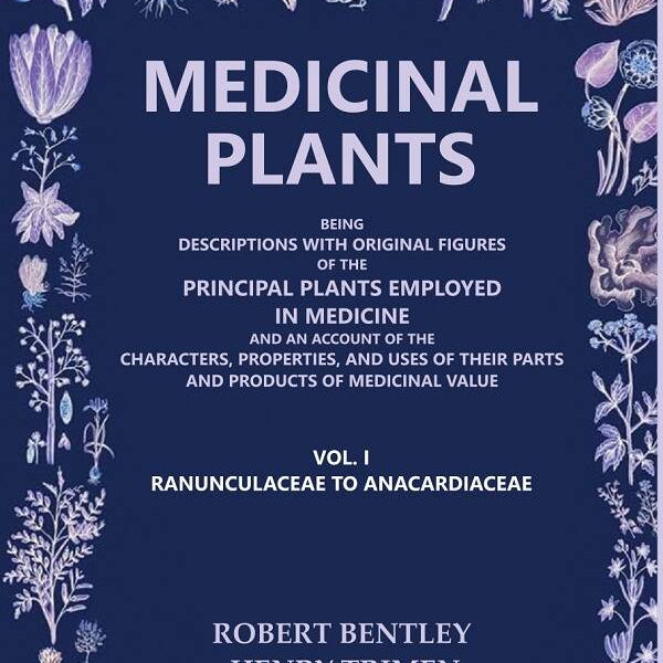 Medicinal Plants: Being Descriptions With Original Figures Of The Principal Plants Employed In Medicine And - Gyan Books - Distacart