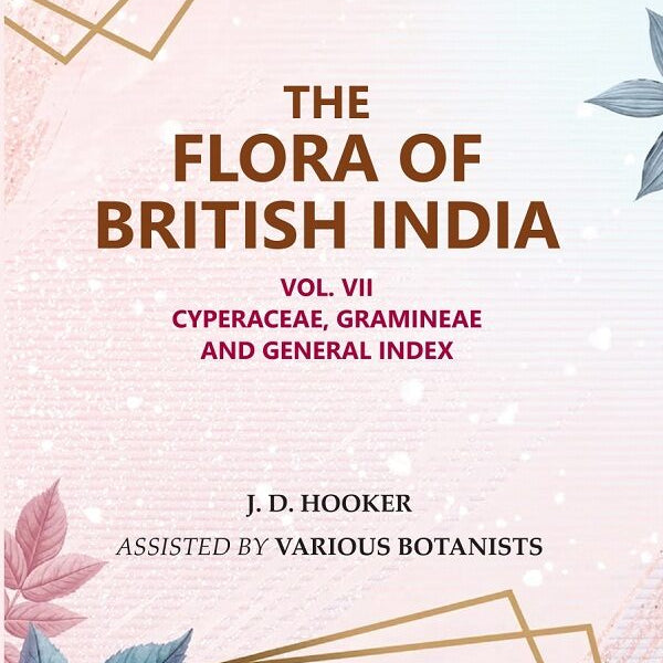 The Flora of British India : Cyperaceae, Gramineae and General Index 7th - Gyan Books - Distacart