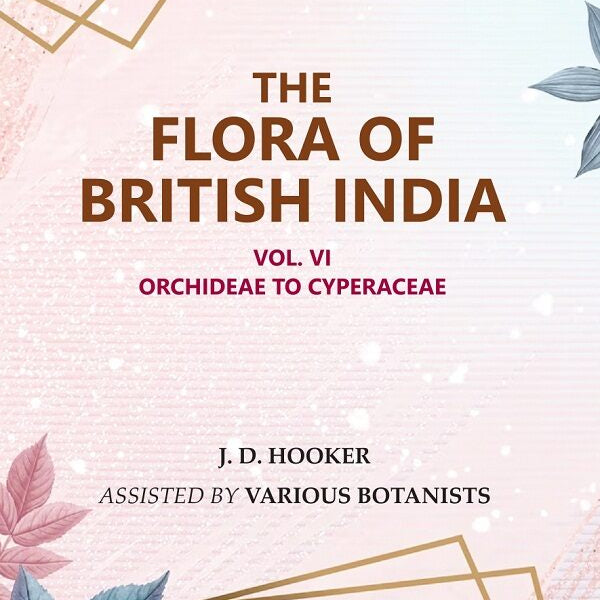 The Flora of British India : Orchideae to Cyperaceae 6th - Gyan Books - Distacart