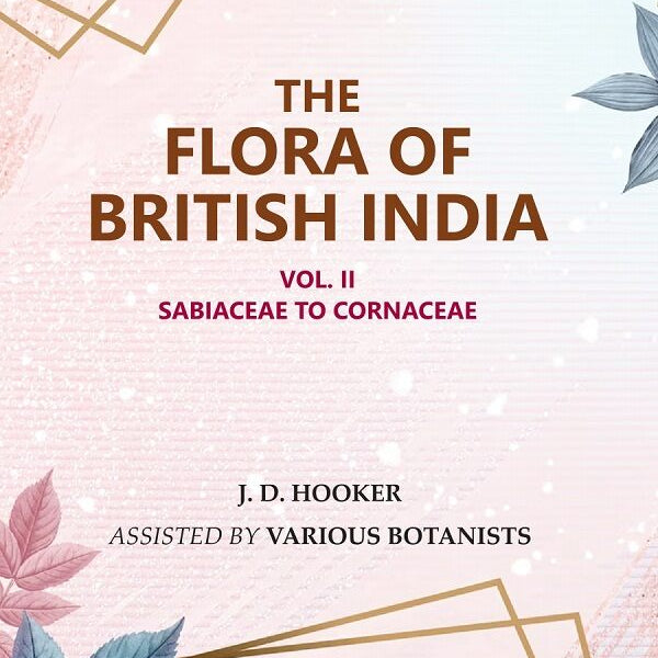 The Flora of British India : Sabiaceae to Cornaceae 2nd - Gyan Books - Distacart