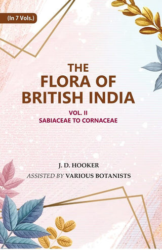 The Flora of British India : Sabiaceae to Cornaceae 2nd - Gyan Books - Distacart
