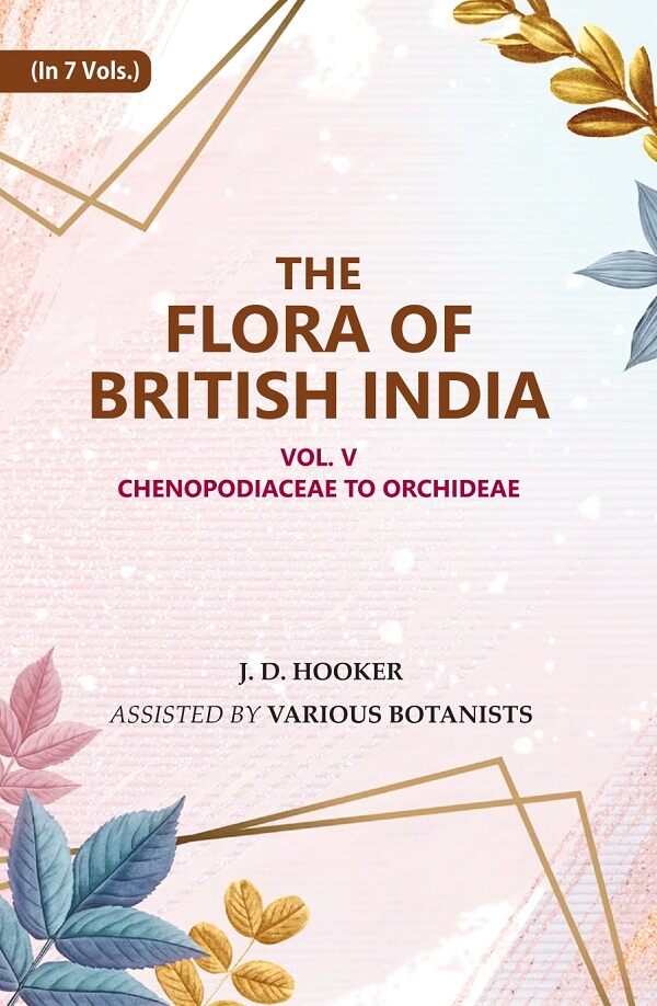 The Flora of British India: Chenopodiaceae to Orchideae 5th - Gyan Books - Distacart