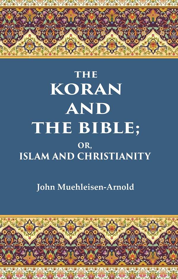 The Koran and the Bible: Or, Islam and Christianity - Gyan Books - Distacart