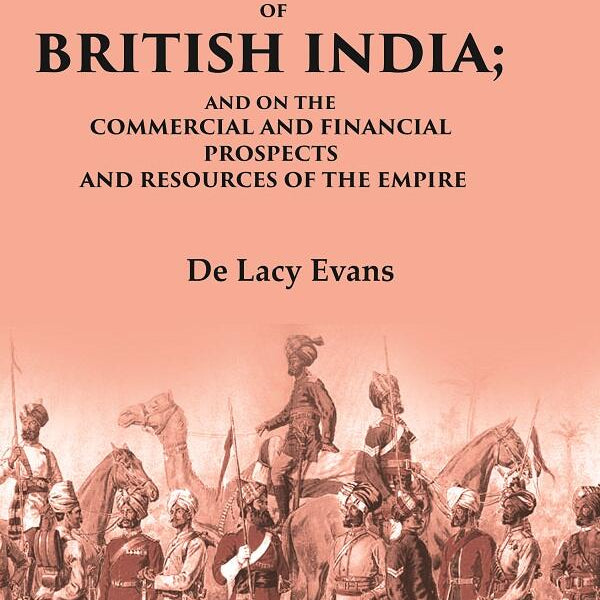 On the Practicability of an Invasion of British India: And on the Commercial and Financial Prospects and Resources of the Empire - Gyan Books - Distacart