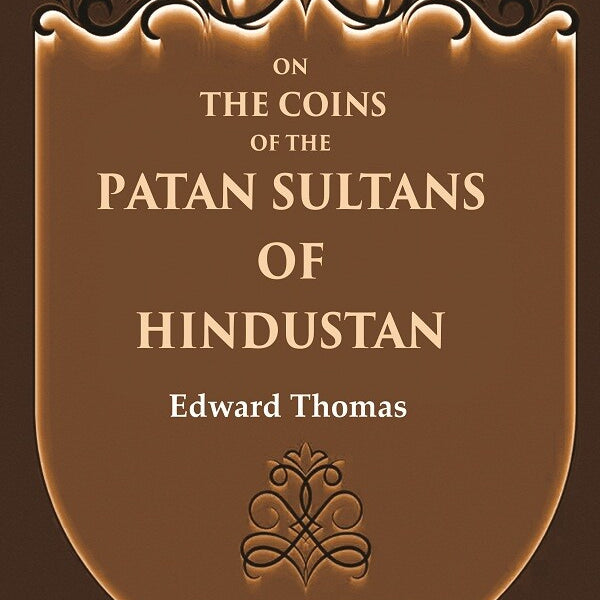 On the Coins of the Patan Sultans of Hindustan - Gyan Books - Distacart