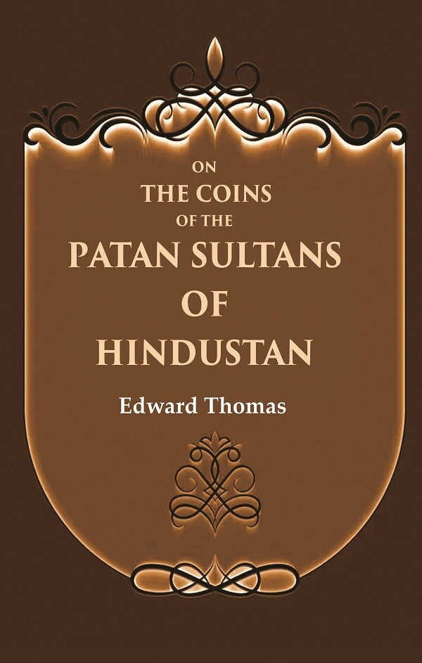 On the Coins of the Patan Sultans of Hindustan - Gyan Books - Distacart