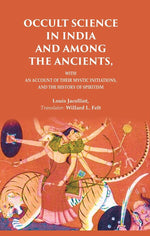 Thumbnail for Occult Science in India and Among the Ancients: With an Account of their Mystic Initiations, and the History of Spiritism - Gyan Books