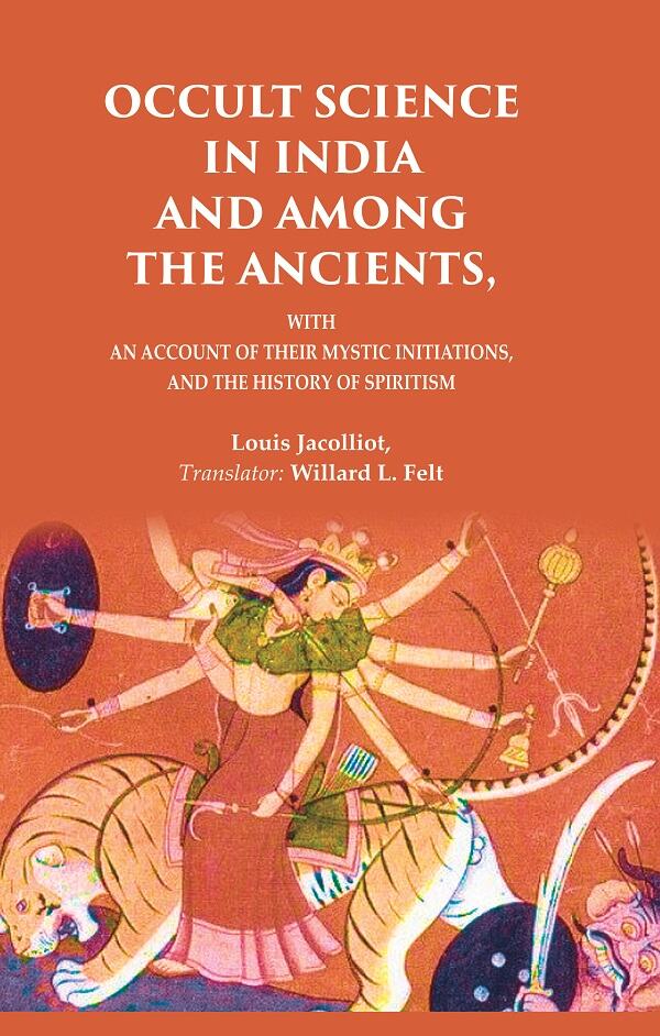 Occult Science in India and Among the Ancients: With an Account of their Mystic Initiations, and the History of Spiritism - Gyan Books
