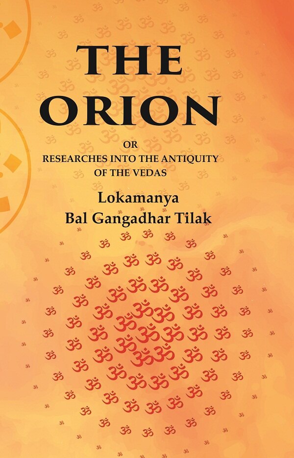 The Orion: Or Researches into the Antiquity of the Vedas - Gyan Books