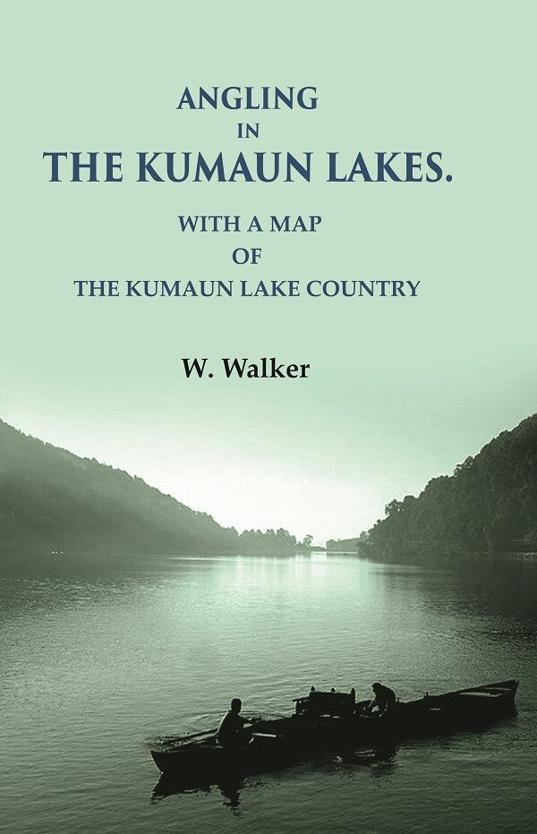 Angling in the Kumaun Lakes: with a Map of the Kumaun Lake Country - Gyan Books - Distacart