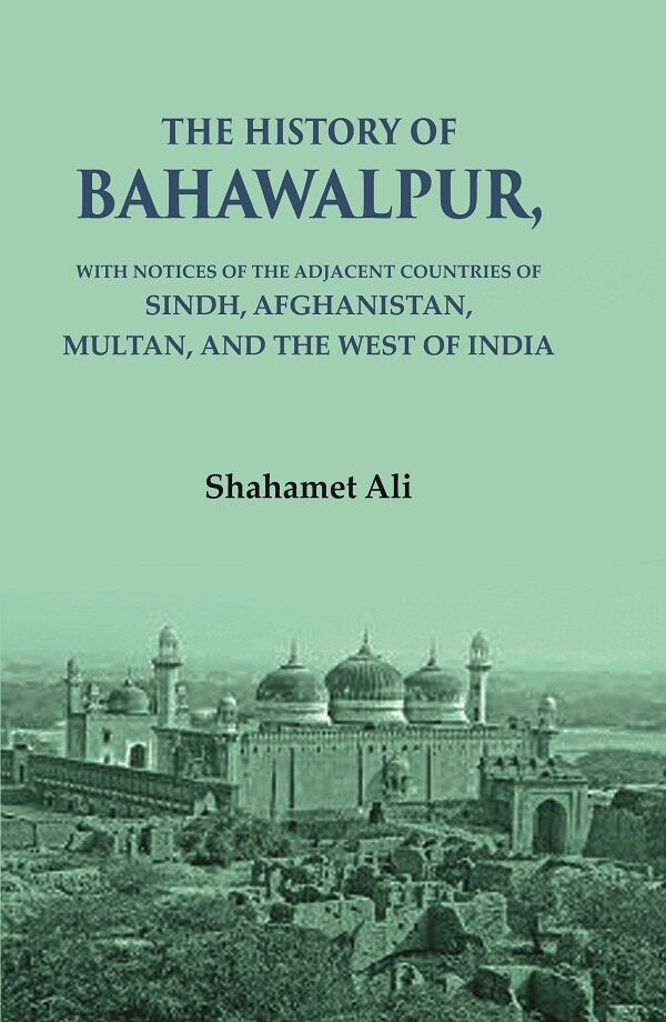 The History of Bahawalpur: With Notices of the Adjacent Countries of Sindh, Afghanistan, Multan, and the West of India - Gyan Books - Distacart