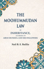 Thumbnail for The Moohummudan Law: Of Inheritance, According to Aboo Huneefa and his Followers - Gyan Books
