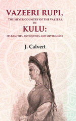 Thumbnail for Vazeeri Rupi, the Silver Country of the Vazeers, in Kulu: Its Beauties, Antiquities, and Silver Mines - Gyan Books
