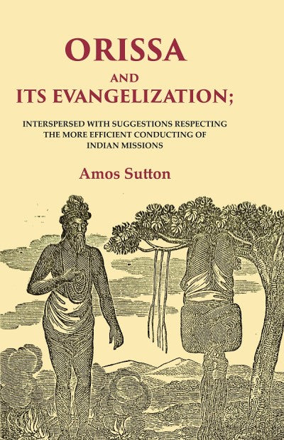 Orissa and its Evangelization: Interspersed with Suggestions Respecting the More Efficient Conducting of Indian Missions - Gyan Books - Distacart