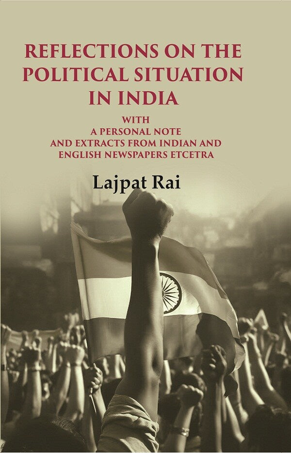 Reflections on the Political Situation in India: With a Personal Note and Extracts from Indian and English Newspapers etcetra - Gyan Books - Distacart