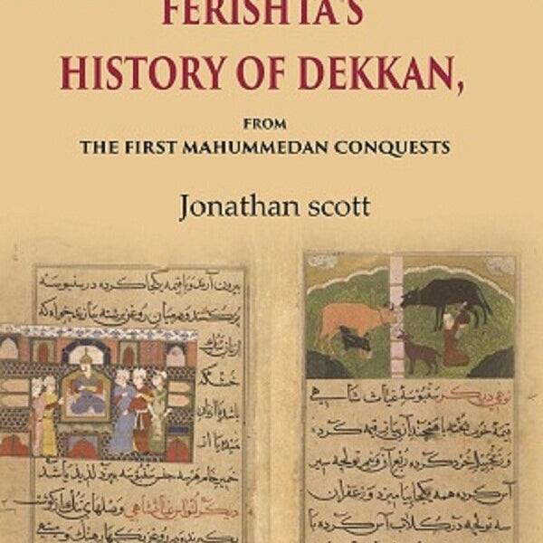Ferishta's History of Dekkan: From the first Mahummedan Conquests 1st - Gyan Books - Distacart