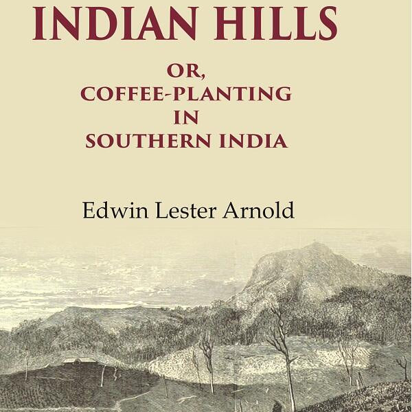On the Indian Hills Or, Coffee-Planting in Southern India - Gyan Books - Distacart