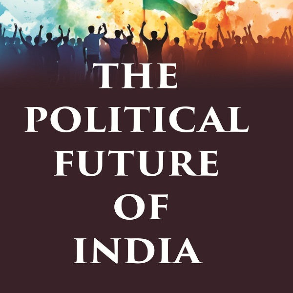 The Political Future of India - Gyan Books - Distacart