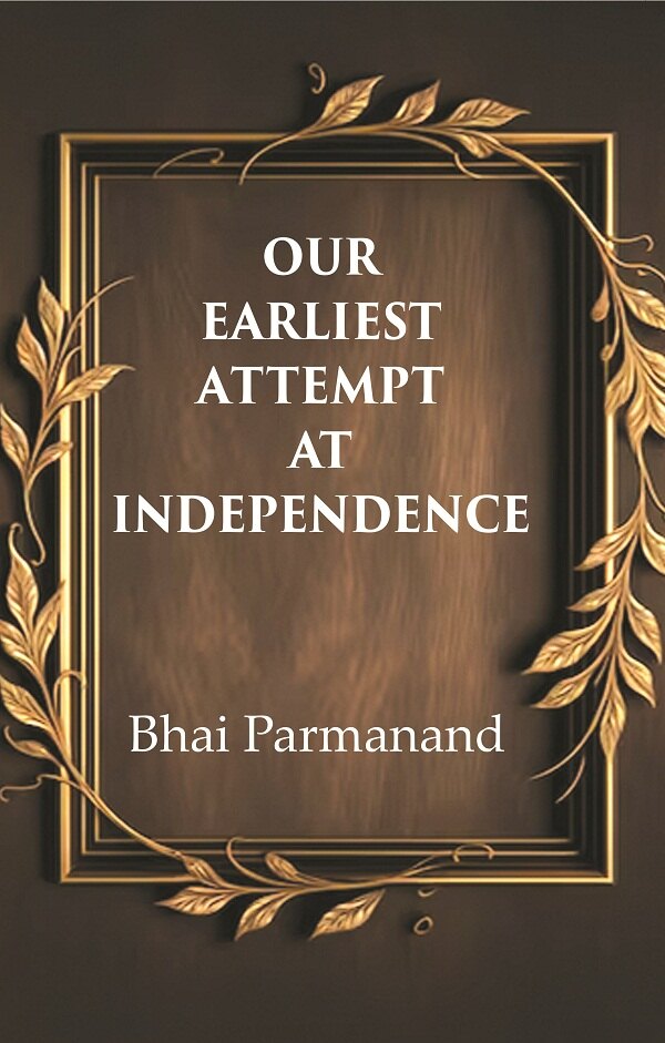 Our Earliest Attempt at Independence - Gyan Books - Distacart